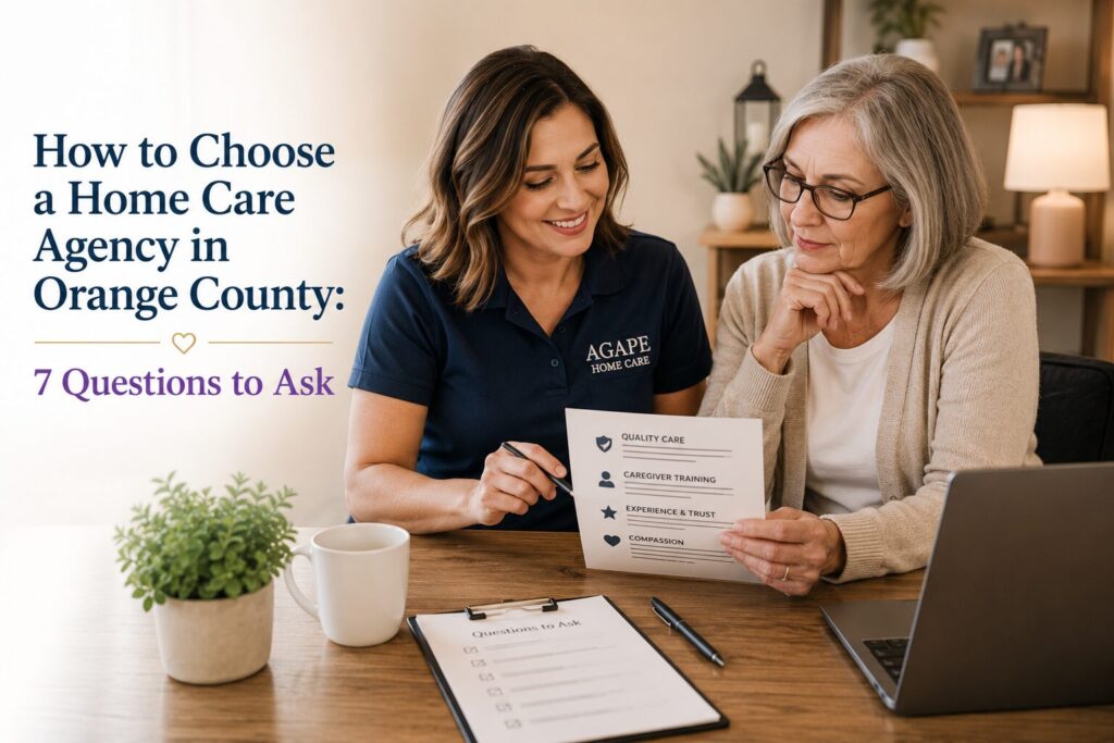 How to Choose a Home Care Agency in Orange County: 7 Questions to Ask